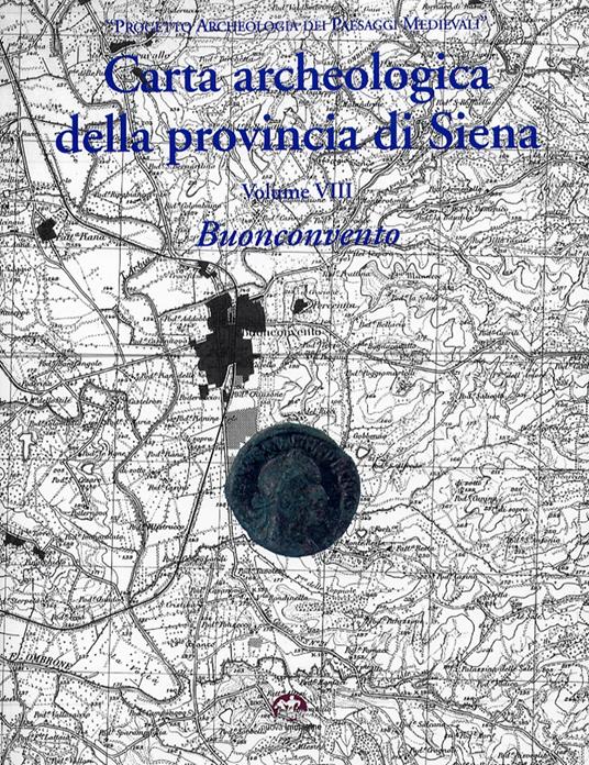 Carta archeologica della provincia di Siena. Buonconvento. Vol. 8 - Filippo Cenni - copertina
