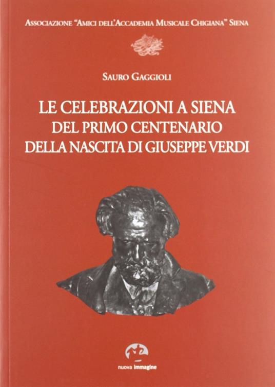 Le celebrazioni a Siena del primo centenario della nascita di Giuseppe Verdi - Sauro Gaggioli - copertina