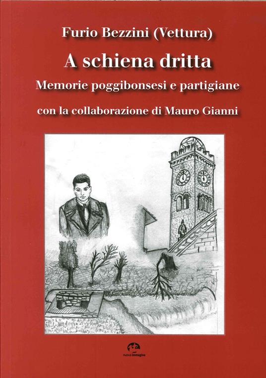 A schiena dritta. Memorie poggibonsesi e partigiane - Vettura - copertina