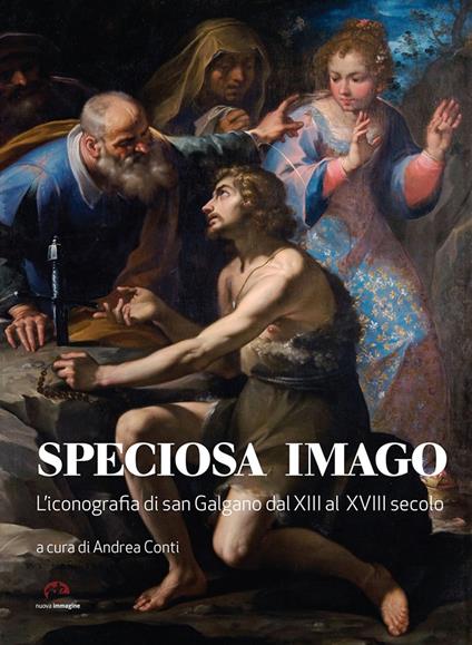 Speciosa imago. L'iconografia di San Galgano dal XIII al XVIII secolo - copertina