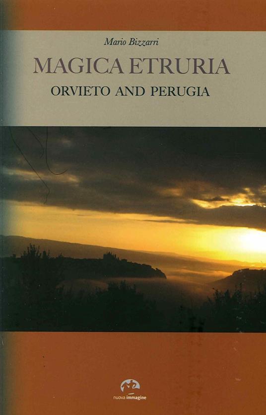 Magica Etruria. Orvieto and Perugia - Mario Bizzarri - copertina