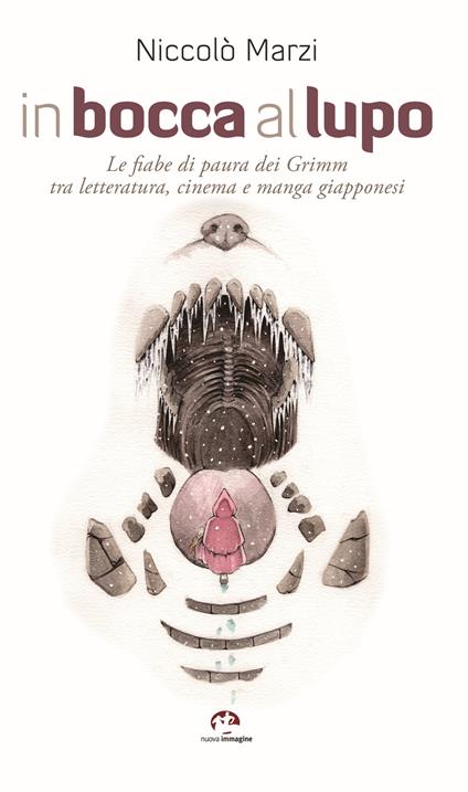 In bocca al lupo. Le fiabe di paura dei Grimm tra letteratura, cinema e manga giapponesi - Niccolò Marzi - copertina