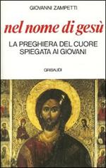 Nel nome di Gesù. La preghiera del cuore spiegata ai giovani