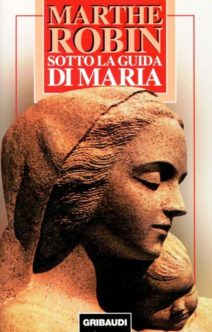 Sotto la guida di Maria. Testi inediti estratti dai suoi appunti (1925-1932) - Marthe Robin - copertina