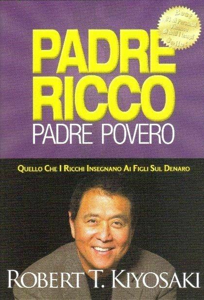 Padre ricco padre povero. Quello che i ricchi insegnano ai figli sul denaro  - Robert T. Kiyosaki - Sharon L. Lechter - - Libro - Gribaudi 