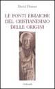 Le fonti ebraiche del cristianesimo delle origini - David Flusser - copertina