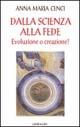 Dalla scienza alla fede. Evoluzione o creazione? - Anna M. Cenci - copertina