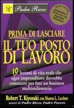 Prima di lasciare il tuo posto di lavoro. 10 lezioni di vita reale che ogni imprenditore dovrebbe conoscere per fare un business multimilionario