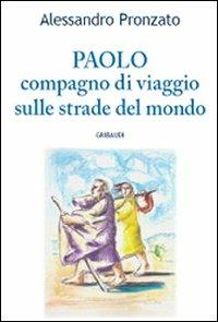 Paolo. Compagno di viaggio sulle stade del Vangelo - Alessandro Pronzato - copertina