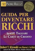 Guida per diventare ricchi. Senza tagliare le carte di credito