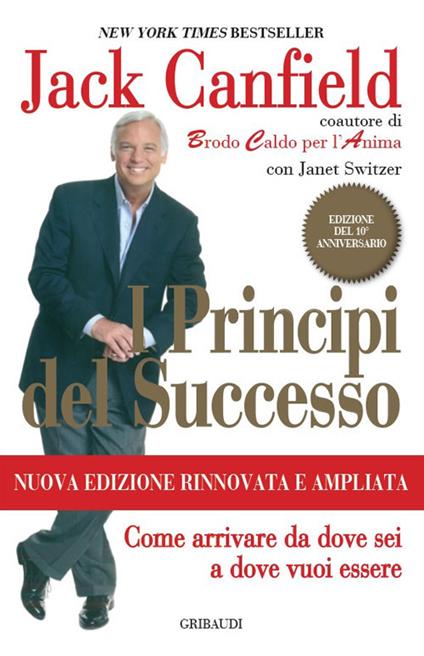 I principi del successo. Come arrivare da dove sei a dove vuoi essere - Jack Canfield - copertina