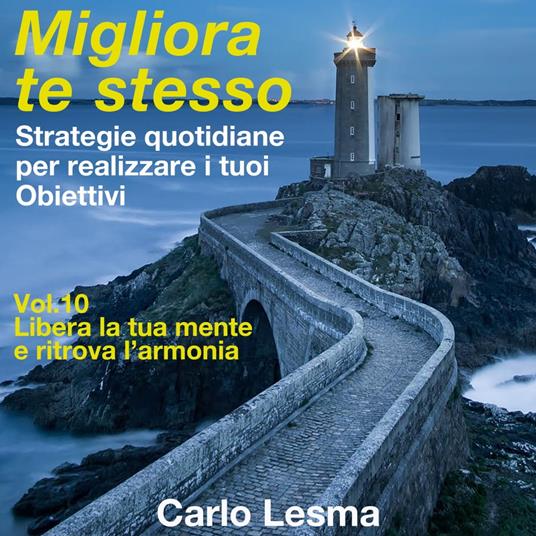 Migliora te stesso Vol. 10 - Libera la tua mente e ritrova l'armonia