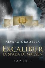 EXCALIBUR – La Spada di Macsen - Parte Prima