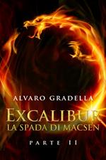 EXCALIBUR – La Spada di Macsen - Parte Seconda