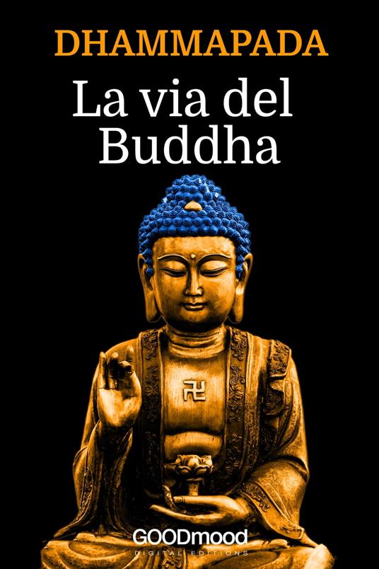 Dhammapada - La via del Buddha - Gautama Buddha - ebook