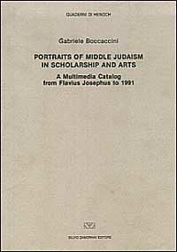 Portraits of middle judaism in scholarship and arts. A multimedia catalog from Flavius Josephus to 1991 - Gabriele Boccaccini - copertina
