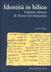 Identità in bilico. Il ghetto ebraico di Torino nel Settecento - Luciano Allegra - copertina