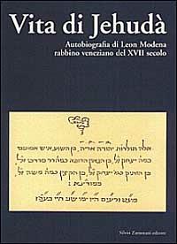 Vita di Jehudà. Autobiografia di Leon Modena, rabbino veneziano del XVII secolo - Leon Modena - copertina