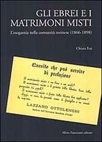 Gli ebrei e i matrimoni misti. L'esogamia nella comunità torinese (1866-1898)