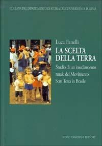 La scelta della terra. Studio di un insediamento rurale del Movimento Sem Terra in Brasile - Luca Fanelli - copertina