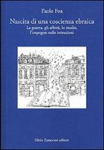 Nascita di una coscienza ebraica. La guerra, gli affetti, lo studio, l'impegno nelle istituzioni