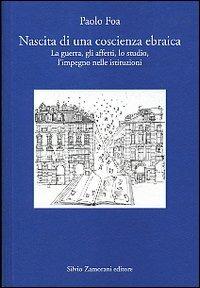 Nascita di una coscienza ebraica. La guerra, gli affetti, lo studio, l'impegno nelle istituzioni - Paolo Foa - copertina