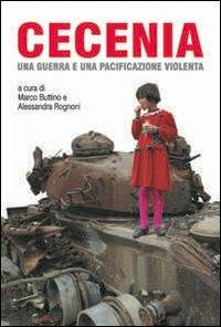Cecenia. Una guerra e una pacificazione violenta - Marco Buttino,Alessandra Rognoni - copertina