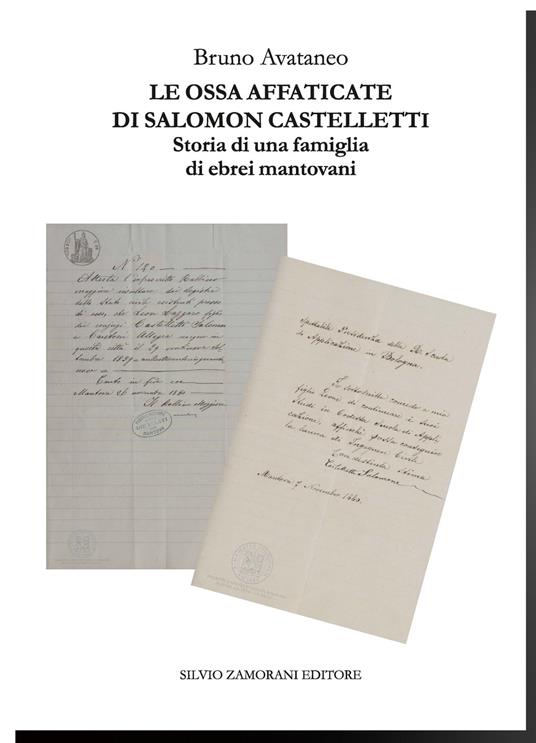 Le ossa affaticate di Salomon Castelletti. Storia di una famiglia di ebrei mantovani - Bruno Avataneo - copertina