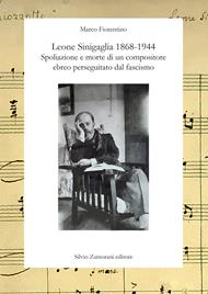 Leone Sinigaglia 1868-1944. Spoliazione e morte di un compositore ebreo perseguitato dal fascismo