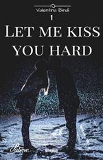 Let me kiss you hard. Vol. 1