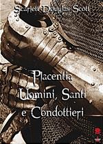 Placentia. Uomini, santi e condottieri