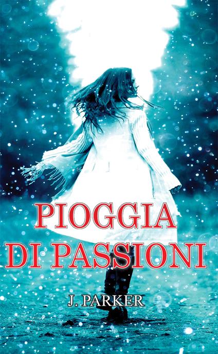 Pioggia di passioni - J. Parker - copertina