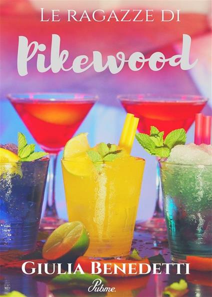 Le ragazze di Pikewood - Giulia Benedetti - ebook