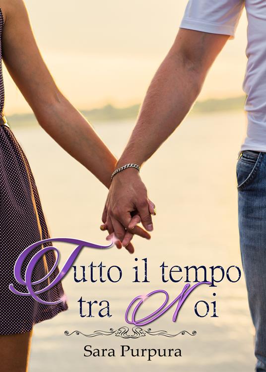 Tutto il tempo tra noi - Sara Purpura - copertina