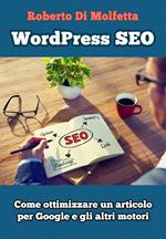 WordPress SEO. Come ottimizzare un articolo per Google e gli altri motori