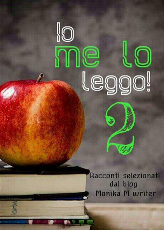 Io me lo leggo!. Vol. 2 - Monika M. - ebook