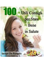 100 utili consigli per stare bene in salute