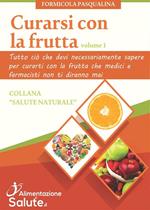 Curarsi con la frutta. Vol. 1