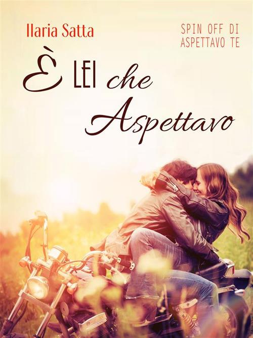 È lei che aspettavo - Ilaria Satta - ebook