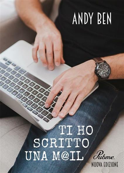 Ti ho scritto una mail - Andy Ben - ebook