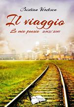 Il viaggio. Le mie poesie 2013-2017