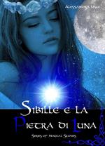 Sibille e la pietra di luna. Magical stories