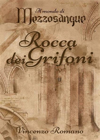 Rocca dei Grifoni. Il mondo di Mezzosangue - Vincenzo Romano - ebook