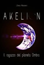 Akelion. Il ragazzo del pianeta Ombra