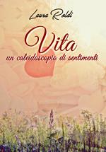 Vita. Un caleidoscopio di sentimenti