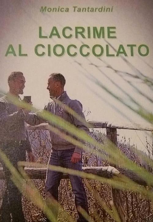 Lacrime al cioccolato - Monica Tantardini - copertina