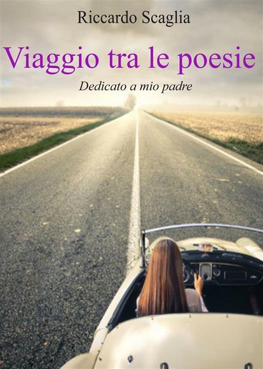 Viaggio tra le poesie. Dedicato a mio padre - Riccardo Scaglia - ebook