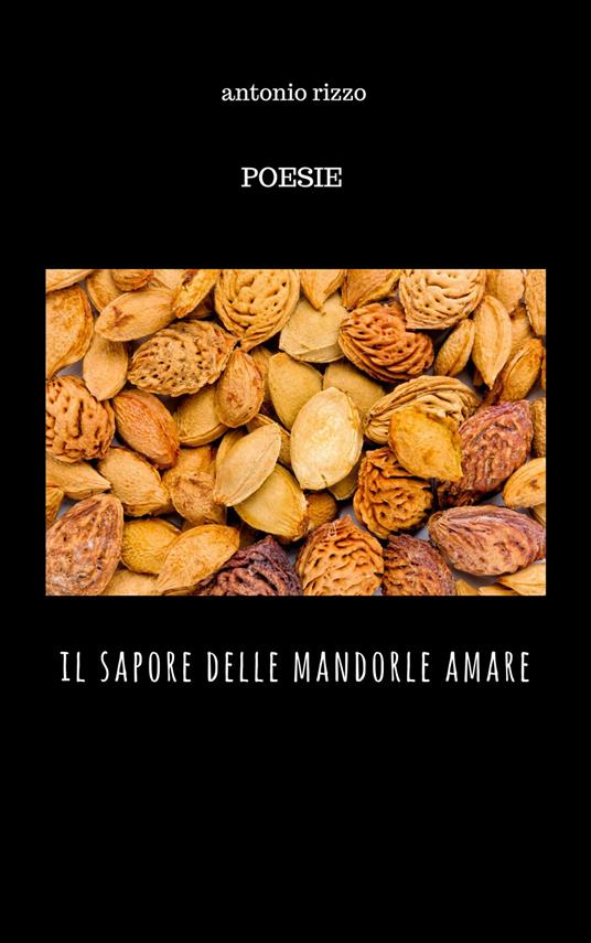 Il sapore delle mandorle amare - Antonio Rizzo - Libro - PubMe - | IBS