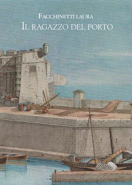 il ragazzo del porto - Laura Facchinetti - copertina