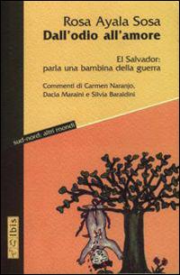 Dall'odio all'amore. El Salvador: parla una bambina della guerra - Rosa Ayala Sosa - copertina